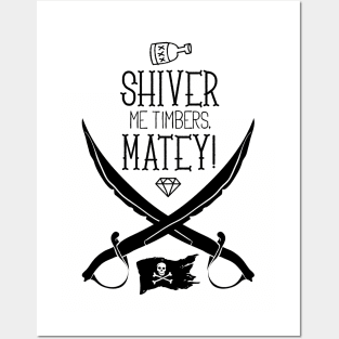 Shiver me timbers matey Posters and Art